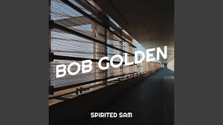 Bob Golden [upl. by Acimot]