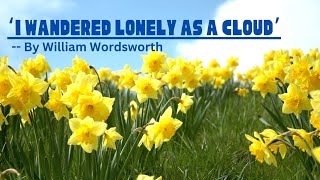 Poem I Wandered Lonely as a Cloud by William Wordsworth [upl. by Acinomal]