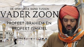 De Spirituele Band tussen Vader en Zoon  Profeet Ibrahiem en Ismaiel VZMH  Imam Bilal Naushahi [upl. by Gudrun]