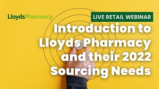 Live Retail Webinar An introduction to Lloyds Pharmacy and their 2022 Sourcing Needs [upl. by Gilges]