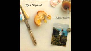 Kjell Höglund  Bland Helgon Skurkar Och Vanligt Folk album Tidens Tecken 1984 [upl. by Eiblehs]