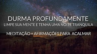 MEDITAÇÃO PARA DORMIR LIMPE SUA MENTE E TENHA UMA NOITE TRANQUILA  AFIRMAÇÕES PARA ACALMAR [upl. by Ostler]