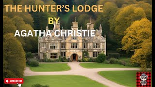 THE HUNTER’S LODGE CASE BY AGATHA CHRISTIE [upl. by Fiora521]