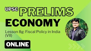 UPSC Prelims Economy Lesson Series Lesson 8g Fiscal Policy in India VII [upl. by Akinuahs266]