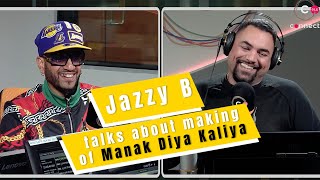 Jazzy B talks about making of Manak Diya Kaliya on Connect FM Canada [upl. by Celio]