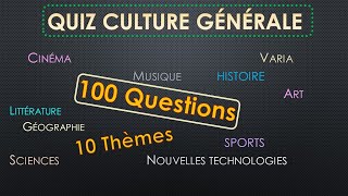 QUIZ CULTURE GENERALE  100 Questions  10 Thèmes Testez votre Culture G entre amis [upl. by Eiwoh977]