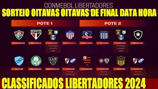 OITAVAS DE FINAL DA LIBERTADORES 2024  VEJA CLASSIFICADOS POTES E QUANDO SERÁ O SORTEIO DATA E HORA [upl. by Jevon]