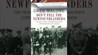 Dont Tell The Newfoundlanders the true story of Newfoundlands Confederation with Canada [upl. by Otti]