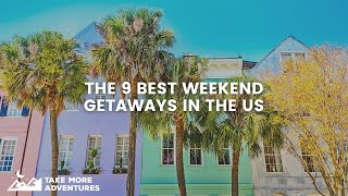 The 9 Best Weekend Getaways in the US [upl. by Accalia]