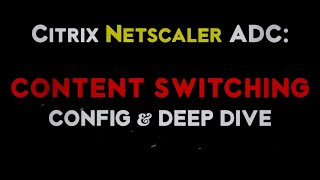 Citrix Netscaler ADC Content Switching Virtual Server Configuration and demo [upl. by Pelagias]