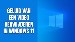 Geluid van een video verwijderen in Windows 11 [upl. by Netsirhk101]