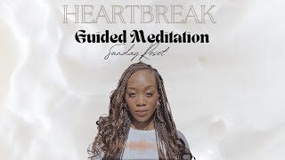 Heartbreak Recovery Guided Meditation More Mindfulness Less Anxiety  Sunday Reset [upl. by Rowland]