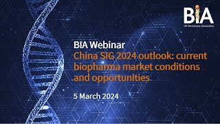 BIA Webinar  China SIG 2024 outlook current biopharma market conditions and opportunities [upl. by Galan]