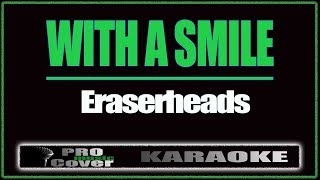 With a Smile  ERASERHEADS KARAOKE [upl. by Hrutkay]