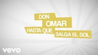 Don Omar  Hasta Que Salga El Sol Lyric Video [upl. by Lika]