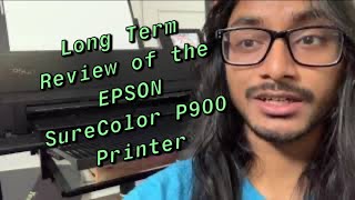 Long Term Review of the EPSON SureColor P900 Giclée Printer [upl. by Tomaso]