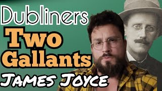 Two Gallants by James Joyce Summary Analysis Meaning Interpretation Explained Review [upl. by Neetsyrk]