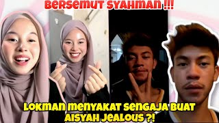 Syahman  Lokman Sengaja Usik Buat Aisyah Jealous [upl. by Letsyrk]