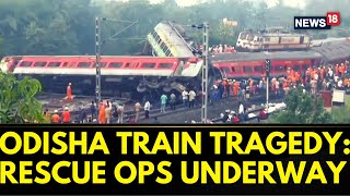 Odisha Accident Latest News  Train Derailment In Odisha Leaves Over 200 Dead 900 Injured  News18 [upl. by Williamson]