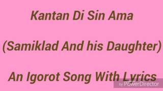 Kantan Di Sin Ama with lyrics Igorot Song  Kankanaey Songs With Lyrics [upl. by Nylak524]