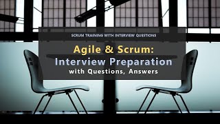 Agile amp Scrum Interview Preparation with Questions Answers [upl. by Airednaxela]