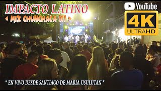 Grupo Impacto Latino  Mix Chunchaca  Oye como va C en Vivo desde Santiago de María Usulután 2022 [upl. by Oiziruam]