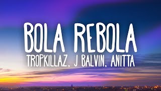 Tropkillaz J Balvin Anitta  Bola Rebola Letra [upl. by Hulen]