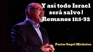 Y así todo Israel será salvo  Romanos 11132 Pastor Sugel Michelen [upl. by Rairb]