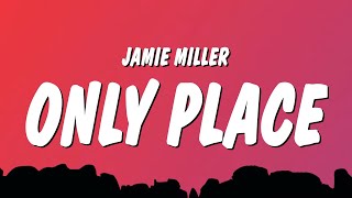 Jamie Miller  Only Place Lyrics [upl. by Shari]