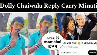 Dolly chaiwala Reply Carry Minati New roast video [upl. by Ardnaeel]