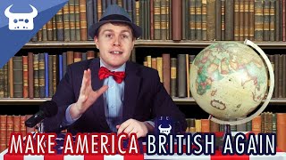 MAKE AMERICA BRITISH AGAIN [upl. by Bernard]