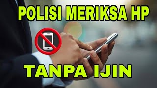 Polisi dilarang memeriksa HP tanpa ijin ElangMautIndonesia [upl. by Lamag]