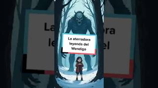 La aterradora leyenda del Wendigo [upl. by Pierre]