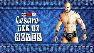 WWE 2K19  Cesaro Signature amp Finisher Moveset  Top 10 list [upl. by Eugenle164]