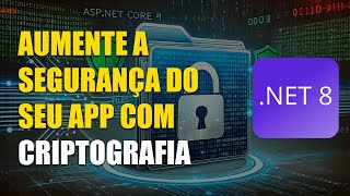 Como criptografar arquivo em uma API Asp NET Core NET 8 e salvar no servidor [upl. by Monie225]