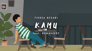 FIERSA BESARI  Kamu feat BEMANDRY official lyric video [upl. by Middle]