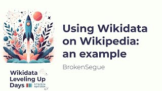 Using Wikidata on Wikipedia an example Wikidata Leveling Up Days 2024 [upl. by Biron]