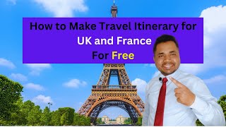 How to Make FREE Travel Itinerary for the UK and France emmanueljamesvisa [upl. by Harness89]