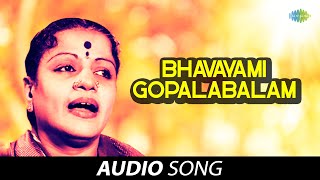 Bhavayami Gopalabalam  Audio Song  M S Subbulakshmi  Carnatic  Classical Music [upl. by Ttiwed]