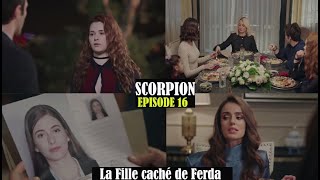 SCORPION ÉPISODE 16  LA FILLE CACHE DE FERDA [upl. by Dearden]