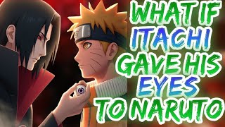 What If Itachi gave his Eyes to Naruto  MOVIE [upl. by Magill884]