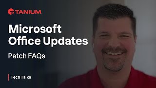 Microsoft Office Updates  Patch FAQs  Tanium Tech Talks 78 [upl. by Llerod56]