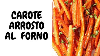 CAROTE ARROSTO AL FORNO Gustose e Saporite Facilissime [upl. by Aicileb]