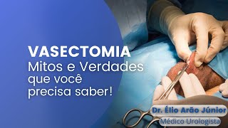 Vasectomia  Mitos e Verdade que você precisa saber [upl. by Mahalia112]