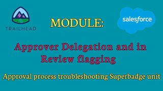 Approver Delegation and in Review flaggingApproval process troubleshooting SuperbadgeSalesforce [upl. by Iniffit213]