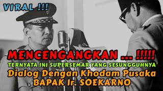 SUPERSEMAR DIALOG DENGAN KHODAM PUSAKA BPK Ir SOEKARNO padepokancahayasiliwangi [upl. by Eugirne]