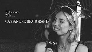 Oakley Presents  5 Questions with  Cassandre Beaugrand [upl. by Stuppy]