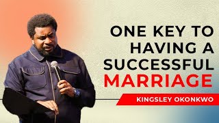 One Key To Having A Successful Marriage  Kingsley Okonkwo [upl. by Allehcram]