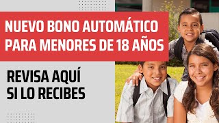 Nuevo Bono Automático para menores de 18 años ¿Recibirás el nuevo subsidio familiar automático [upl. by Vyse827]