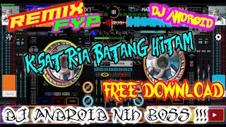 REMIX KSATRIA BATANG HITAM  DJ ANDROID FREE DOWNLOAD [upl. by Brass]